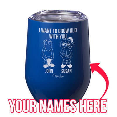 I Want To Grow Old With You (CUSTOM) Laser Etched Tumbler