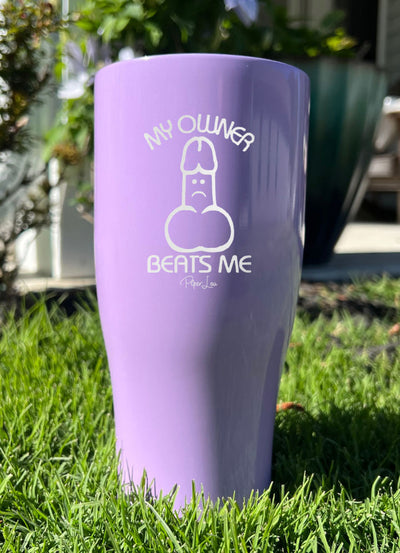 My Owner Beats Me Laser Etched Tumbler