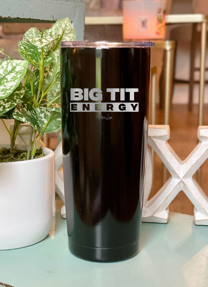 Big Tit Energy Laser Etched Tumbler