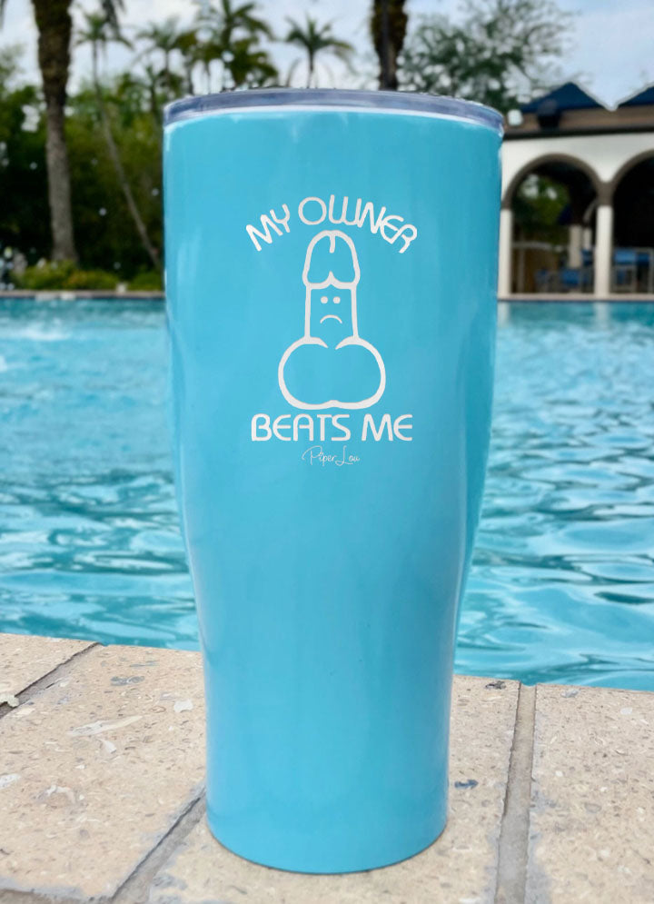 My Owner Beats Me Laser Etched Tumbler