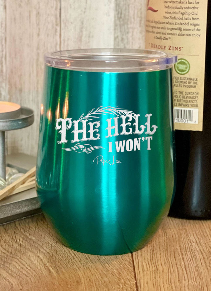 The Hell I Won't Laser Etched Tumbler