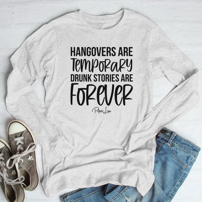 Hangovers Are Temporary Drunk Stories Are Forever Outerwear