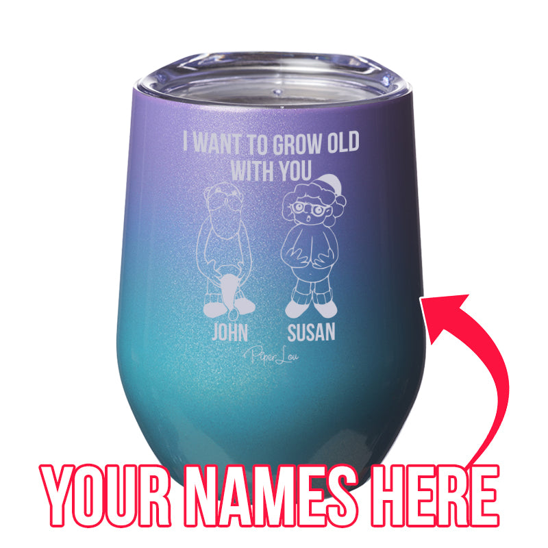 I Want To Grow Old With You (CUSTOM) Laser Etched Tumbler