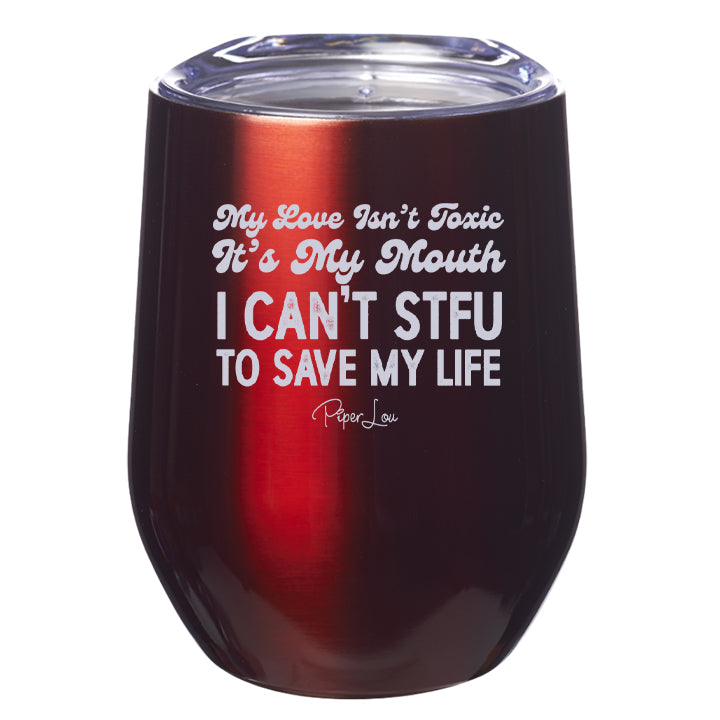 My Love Isn't Toxic Laser Etched Tumbler