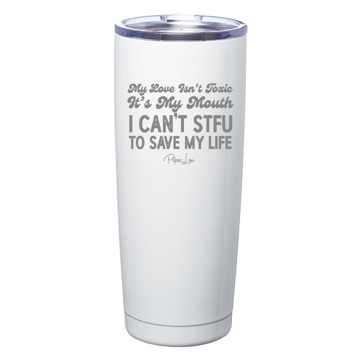 My Love Isn't Toxic Laser Etched Tumbler