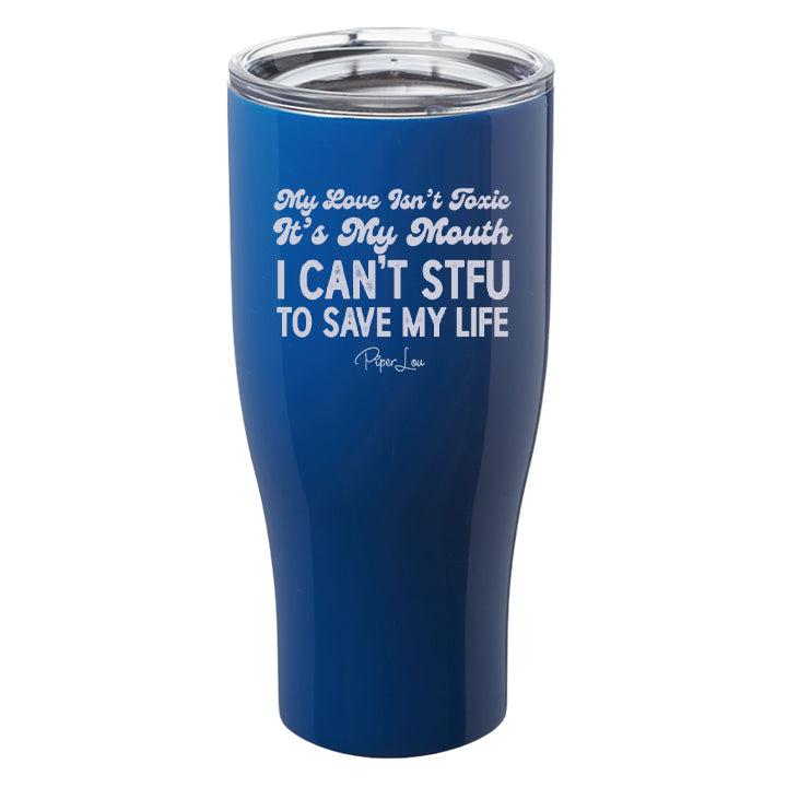 My Love Isn't Toxic Laser Etched Tumbler