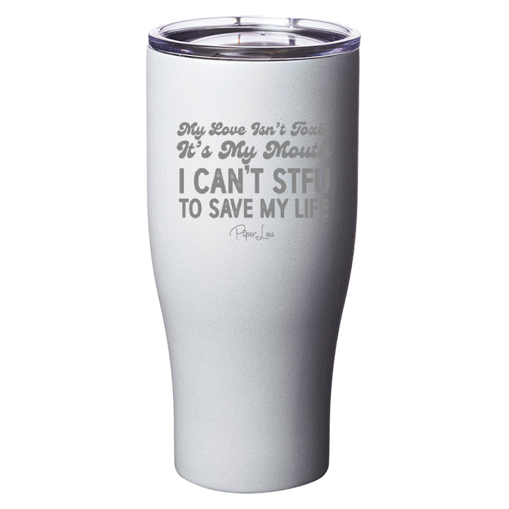 My Love Isn't Toxic Laser Etched Tumbler