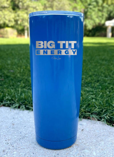 Big Tit Energy Laser Etched Tumbler