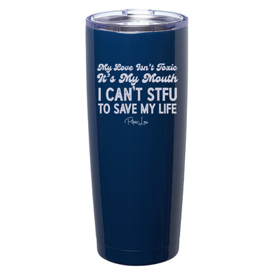 My Love Isn't Toxic Laser Etched Tumbler