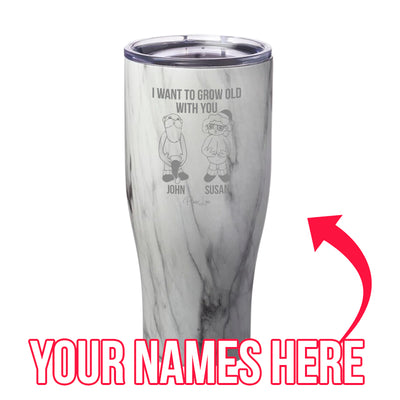 I Want To Grow Old With You (CUSTOM) Laser Etched Tumbler