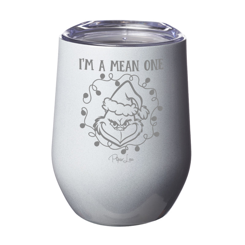 I'm A Mean One Laser Etched Tumbler