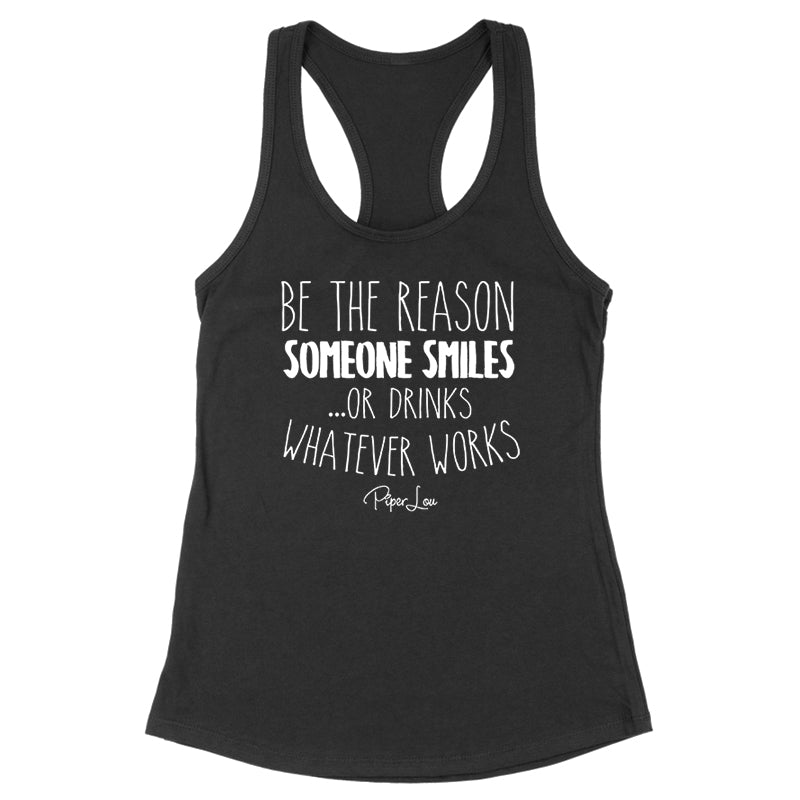 Be The Reason Someone Smiles Or Drinks Black Tank Top