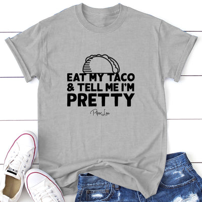 Eat My Taco and Tell Me I'm Pretty
