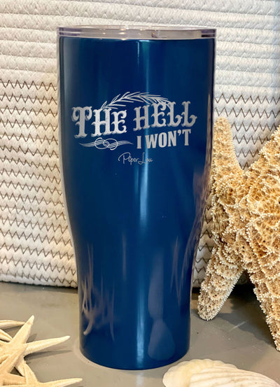 The Hell I Won't Laser Etched Tumbler