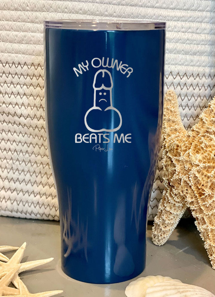 My Owner Beats Me Laser Etched Tumbler