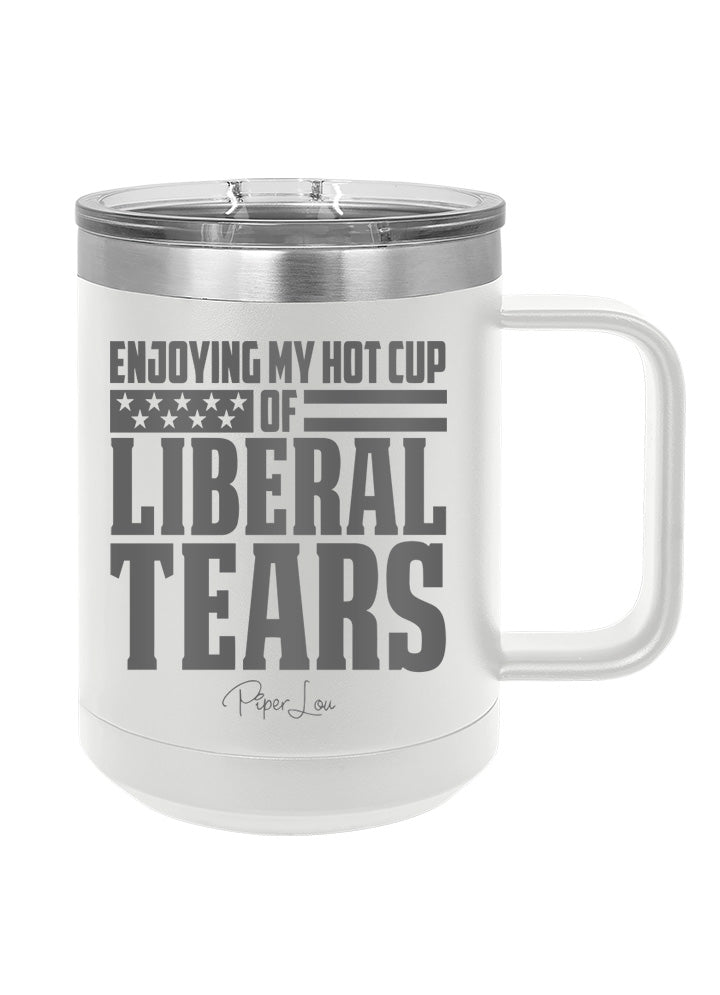 Enjoying My Hot Cup of Liberal Tears Coffee Mug