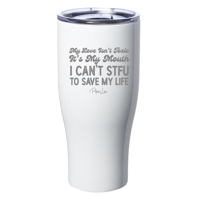 My Love Isn't Toxic Laser Etched Tumbler