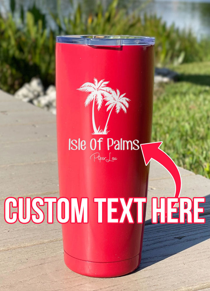 Isle Of Palms (CUSTOM) Laser Etched Tumbler