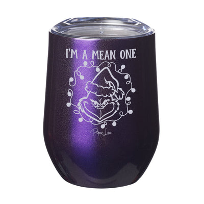 I'm A Mean One Laser Etched Tumbler