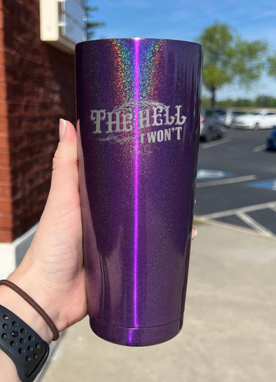 The Hell I Won't Laser Etched Tumbler