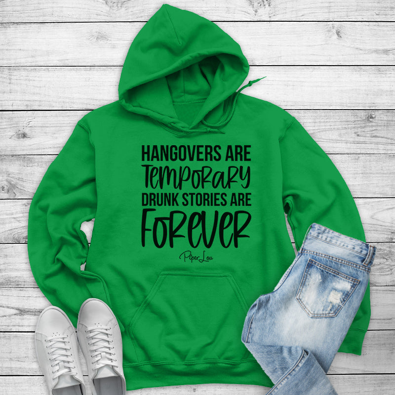 Hangovers Are Temporary Drunk Stories Are Forever Outerwear