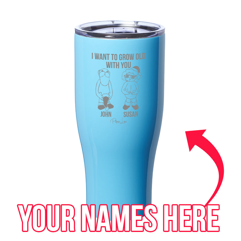 I Want To Grow Old With You (CUSTOM) Laser Etched Tumbler