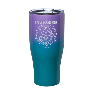 I'm A Mean One Laser Etched Tumbler