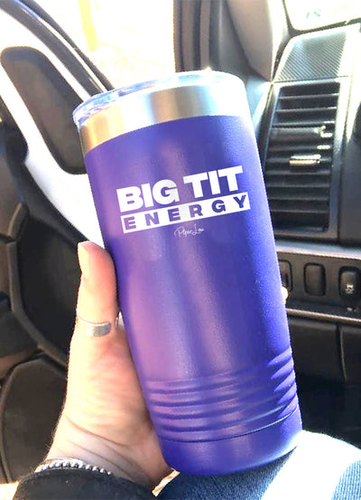 Big Tit Energy Laser Etched Tumbler