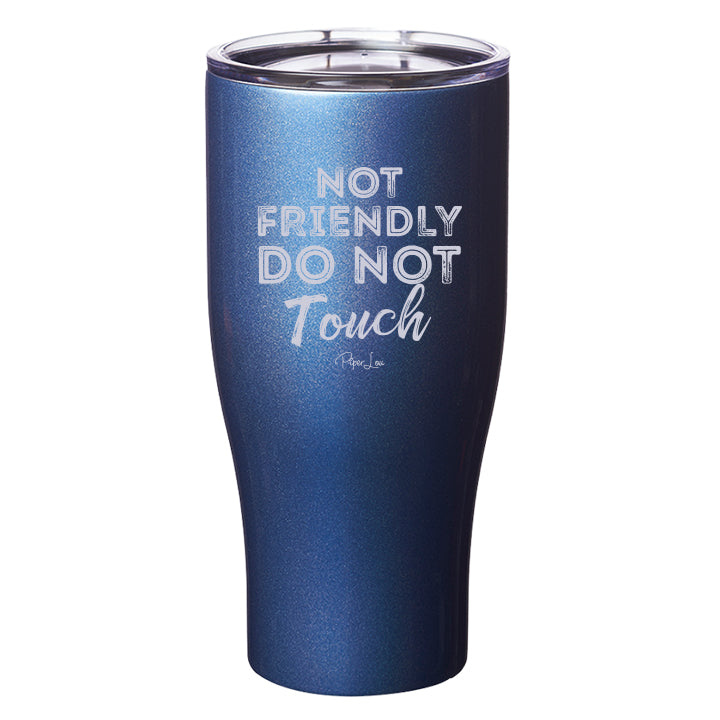 Clearance | Not Friendly Do Not Touch Laser Etched Tumbler