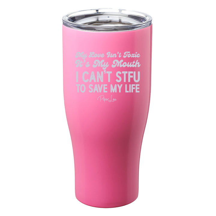 My Love Isn't Toxic Laser Etched Tumbler