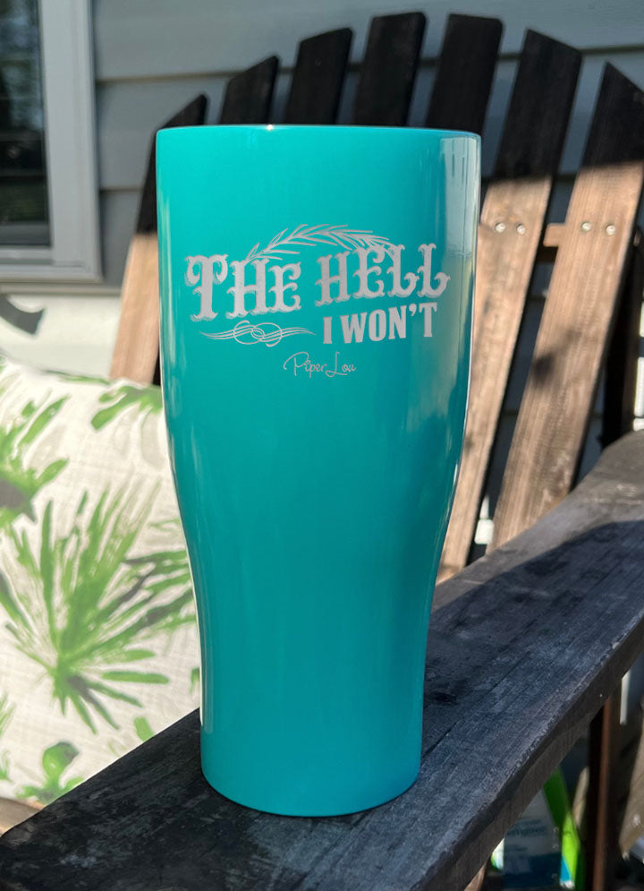 The Hell I Won't Laser Etched Tumbler