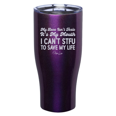 My Love Isn't Toxic Laser Etched Tumbler