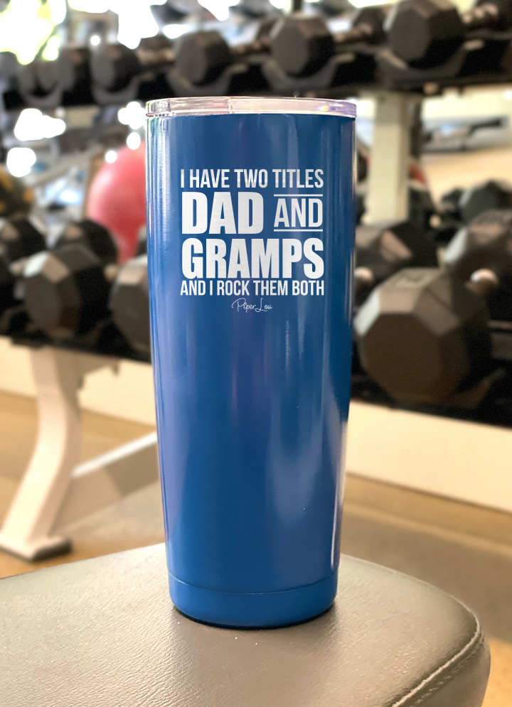 I Have Two Titles Dad And Gramps Laser Etched Tumbler