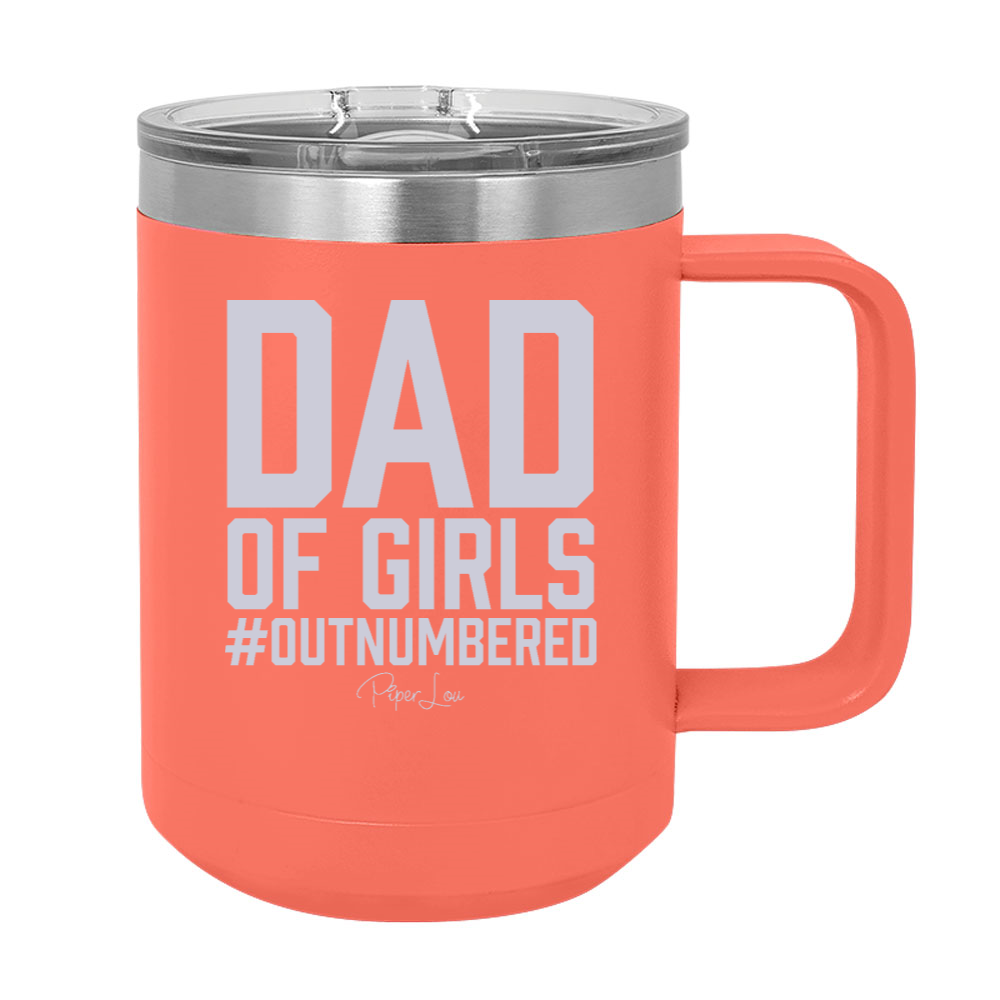 Dad Of Girls Outnumbered 15oz Coffee Mug Tumbler