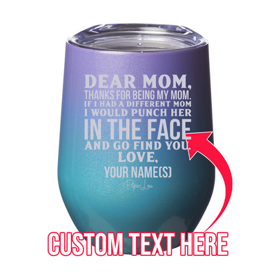 Dear Mom (CUSTOM) 12oz Stemless Wine Cup