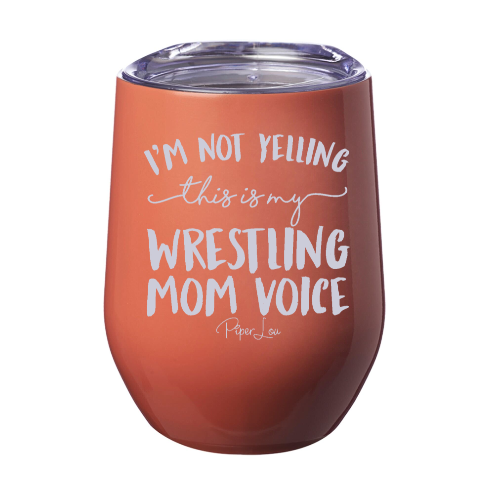 I'm Not Yelling This Is My Wrestling Mom Voice Laser Etched Tumbler