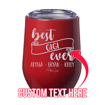 Best Gigi Ever (CUSTOM) Grandkids 12oz Stemless Wine Cup