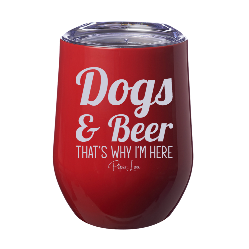 Dogs And Beer That's Why I'm Here Laser Etched Tumbler