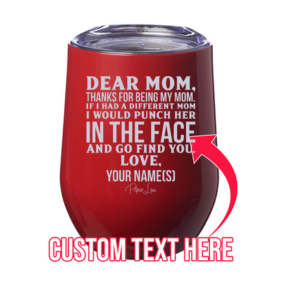 Dear Mom (CUSTOM) 12oz Stemless Wine Cup