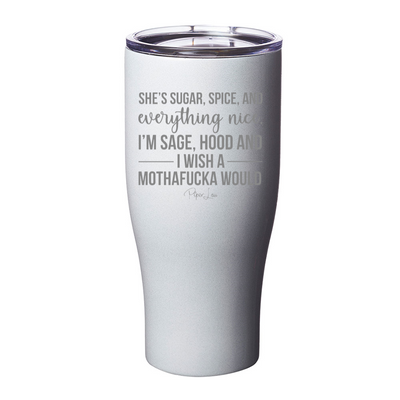 I'm Sage, Hood And I Wish A Mothafucka Would Laser Etched Tumbler