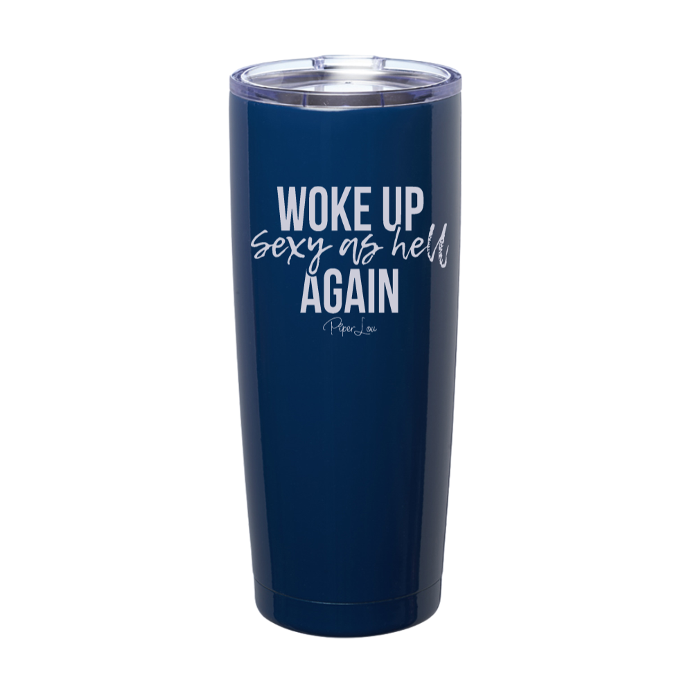 Woke Up Sexy As Hell Again Laser Etched Tumbler