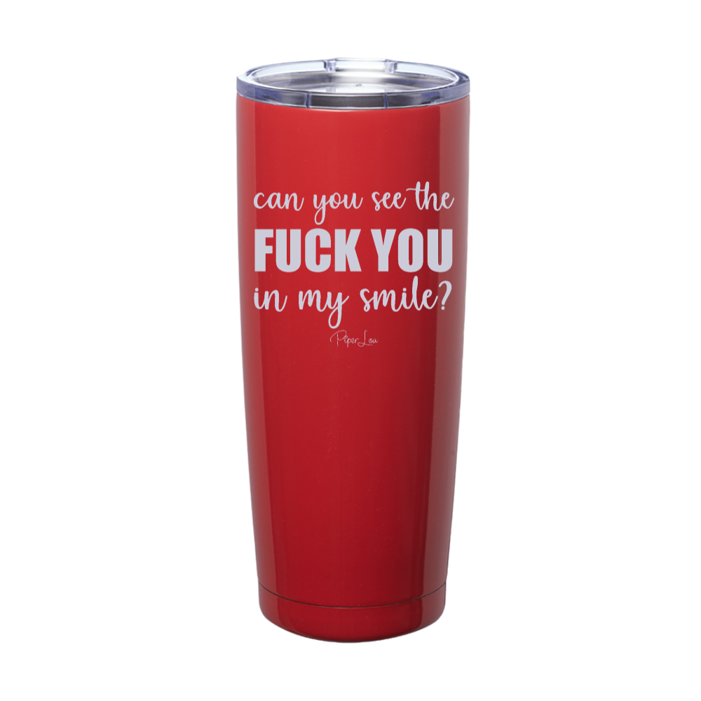 Can You See The Fuck You In My Smile Laser Etched Tumbler