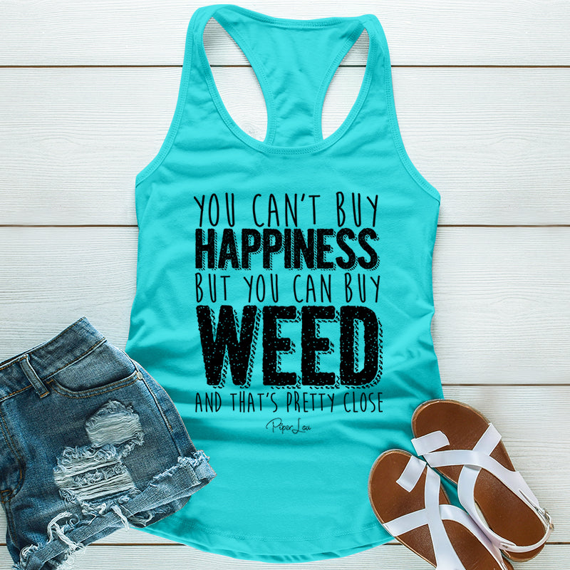 You Cant Buy Happiness But You Can Buy Weed