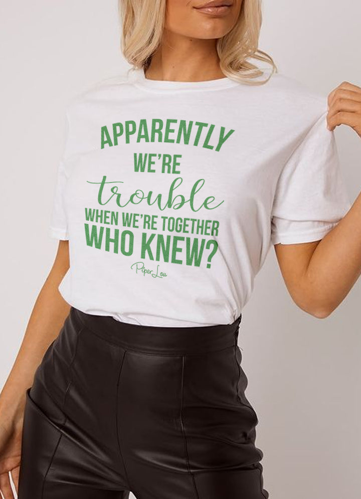 St. Patrick's Day Apparel | Apparently We're Trouble When We're Together