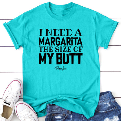 I Need A Margarita The Size Of My Butt