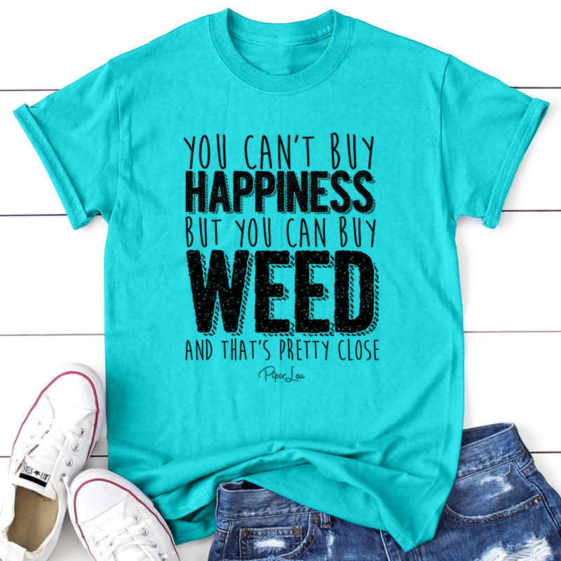 You Cant Buy Happiness But You Can Buy Weed