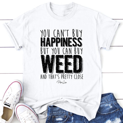 You Cant Buy Happiness But You Can Buy Weed