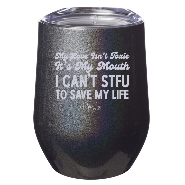 My Love Isn't Toxic Laser Etched Tumbler