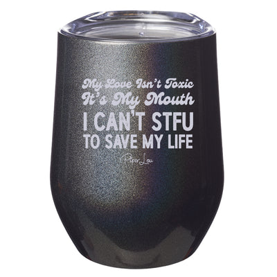 My Love Isn't Toxic Laser Etched Tumbler