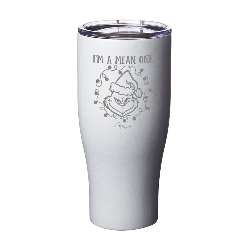 I'm A Mean One Laser Etched Tumbler